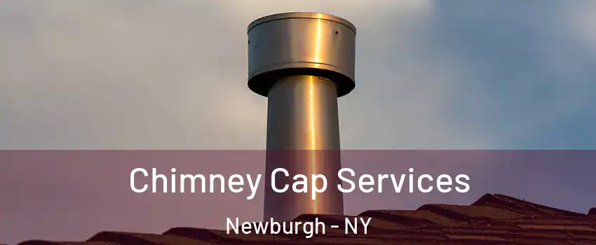  Chimney Cap Services Newburgh - NY