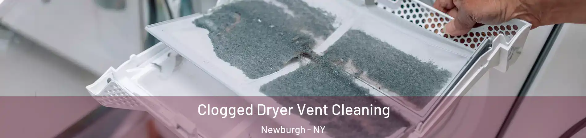  Clogged Dryer Vent Cleaning Newburgh - NY