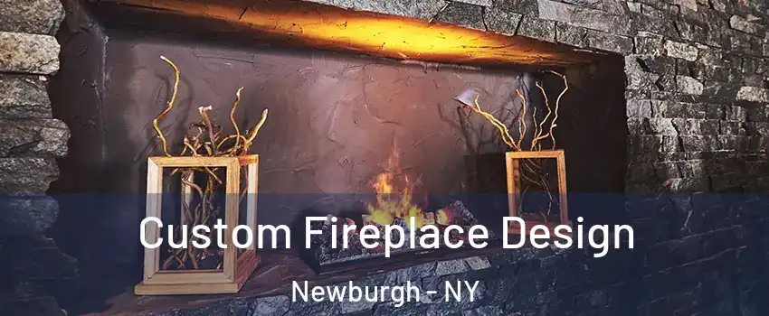  Custom Fireplace Design Newburgh - NY