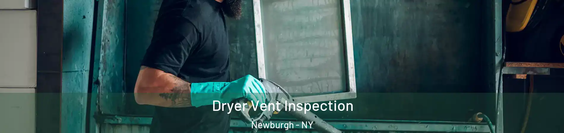  Dryer Vent Inspection Newburgh - NY