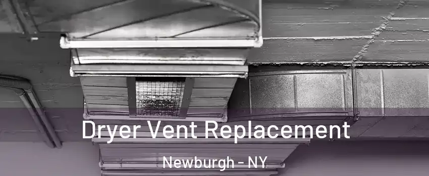  Dryer Vent Replacement Newburgh - NY