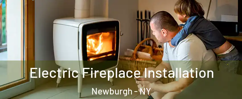  Electric Fireplace Installation Newburgh - NY