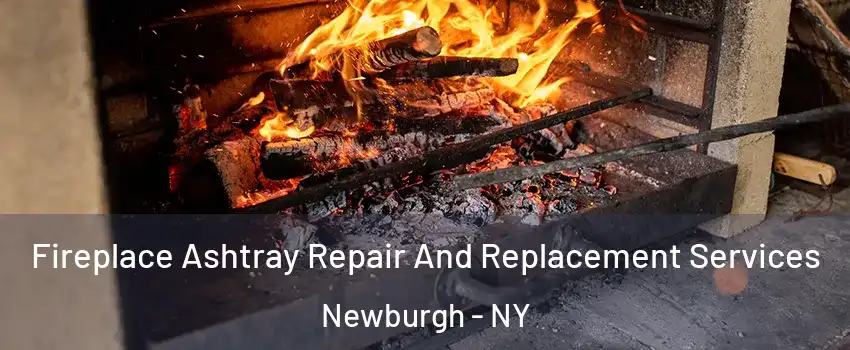  Fireplace Ashtray Repair And Replacement Services Newburgh - NY