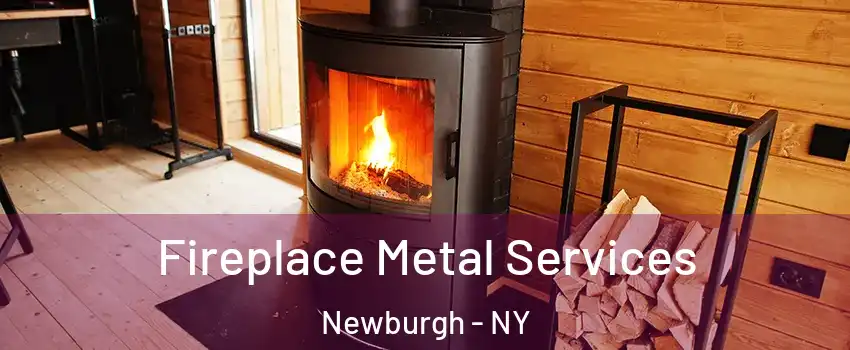  Fireplace Metal Services Newburgh - NY