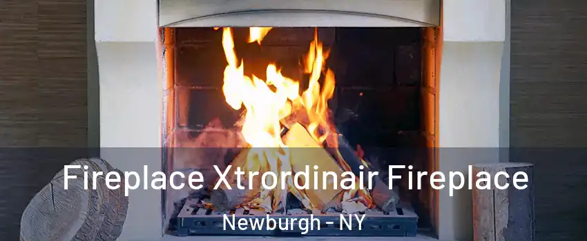  Fireplace Xtrordinair Fireplace Newburgh - NY