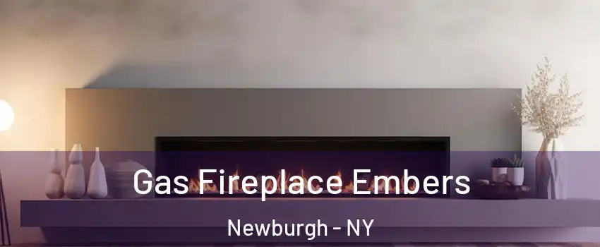  Gas Fireplace Embers Newburgh - NY