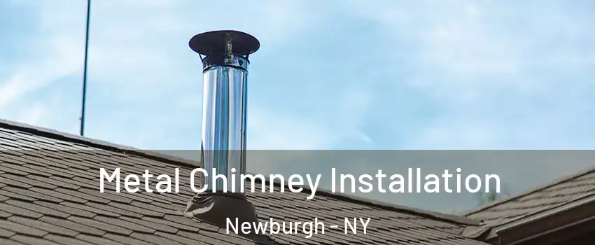  Metal Chimney Installation Newburgh - NY