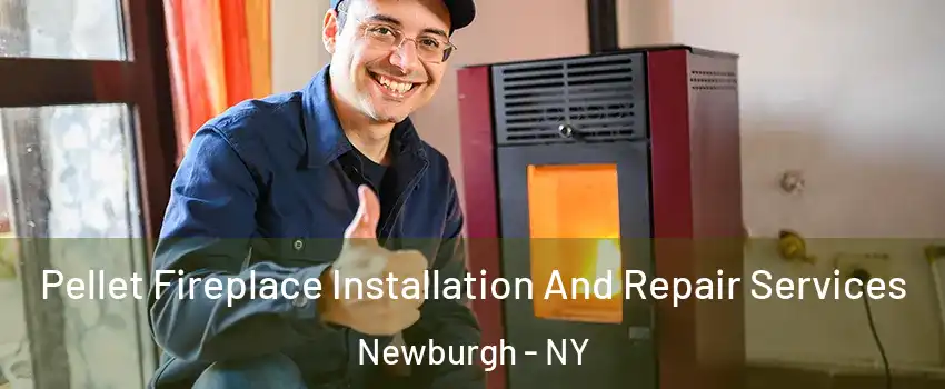  Pellet Fireplace Installation And Repair Services Newburgh - NY