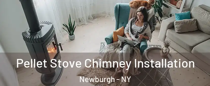  Pellet Stove Chimney Installation Newburgh - NY